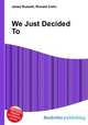 We Just Decided To, Jesse Russell,Ronald Cohn 