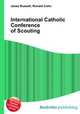 International Catholic Conference of Scouting, Jesse Russell,Ronald Cohn 