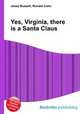 Yes, Virginia, there is a Santa Claus, Jesse Russell,Ronald Cohn 