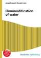 Commodification of water, Jesse Russell,Ronald Cohn 