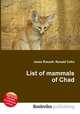 List of mammals of Chad, Jesse Russell,Ronald Cohn 