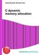 C dynamic memory allocation, Jesse Russell,Ronald Cohn 