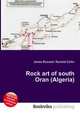 Rock art of south Oran (Algeria), Jesse Russell,Ronald Cohn 