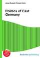 Politics of East Germany, Jesse Russell,Ronald Cohn 