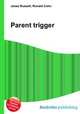 Parent trigger, Jesse Russell,Ronald Cohn 