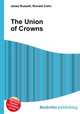 The Union of Crowns, Jesse Russell,Ronald Cohn 