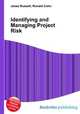 Identifying and Managing Project Risk, Jesse Russell,Ronald Cohn 