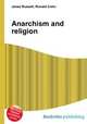 Anarchism and religion, Jesse Russell,Ronald Cohn 