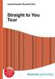 Straight to You Tour, Jesse Russell,Ronald Cohn 