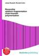 Reversible addition?fragmentation chain-transfer polymerization, Jesse Russell,Ronald Cohn 