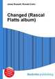 Changed (Rascal Flatts album), Jesse Russell,Ronald Cohn 