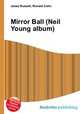 Mirror Ball (Neil Young album), Jesse Russell,Ronald Cohn 