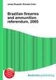 Brazilian firearms and ammunition referendum, 2005, Jesse Russell,Ronald Cohn 