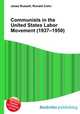 Communists in the United States Labor Movement (1937–1950), Jesse Russell,Ronald Cohn 