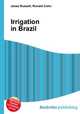 Irrigation in Brazil, Jesse Russell,Ronald Cohn 