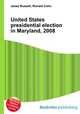 United States presidential election in Maryland, 2008, Jesse Russell,Ronald Cohn 