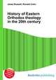 History of Eastern Orthodox theology in the 20th century, Jesse Russell,Ronald Cohn 