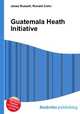 Guatemala Heath Initiative, Jesse Russell,Ronald Cohn 