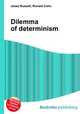 Dilemma of determinism, Jesse Russell,Ronald Cohn 