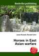 Horses in East Asian warfare, Jesse Russell,Ronald Cohn 