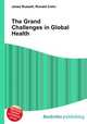 The Grand Challenges in Global Health, Jesse Russell,Ronald Cohn 