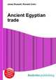Ancient Egyptian trade, Jesse Russell,Ronald Cohn 