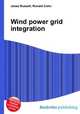 Wind power grid integration, Jesse Russell,Ronald Cohn 