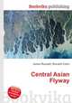 Central Asian Flyway, Jesse Russell,Ronald Cohn 