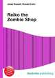Reiko the Zombie Shop, Jesse Russell,Ronald Cohn 