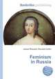 Feminism in Russia, Jesse Russell,Ronald Cohn 
