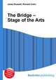 The Bridge – Stage of the Arts, Jesse Russell,Ronald Cohn 