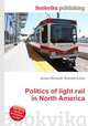 Politics of light rail in North America, Jesse Russell,Ronald Cohn 