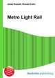 Metro Light Rail, Jesse Russell,Ronald Cohn 
