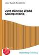 2008 Ironman World Championship, Jesse Russell,Ronald Cohn 