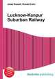 Lucknow-Kanpur Suburban Railway, Jesse Russell,Ronald Cohn 