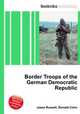 Border Troops of the German Democratic Republic, Jesse Russell,Ronald Cohn 