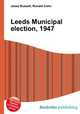 Leeds Municipal election, 1947, Jesse Russell,Ronald Cohn 