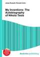 My Inventions: The Autobiography of Nikola Tesla, Jesse Russell,Ronald Cohn 