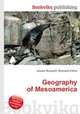 Geography of Mesoamerica, Jesse Russell,Ronald Cohn 