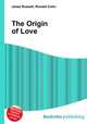 The Origin of Love, Jesse Russell,Ronald Cohn 