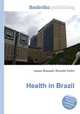 Health in Brazil, Jesse Russell,Ronald Cohn 