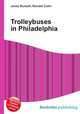 Trolleybuses in Philadelphia, Jesse Russell,Ronald Cohn 