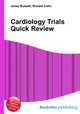 Cardiology Trials Quick Review, Jesse Russell,Ronald Cohn 
