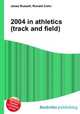 2004 in athletics (track and field), Jesse Russell,Ronald Cohn 