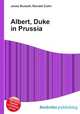 Albert, Duke in Prussia, Jesse Russell,Ronald Cohn 