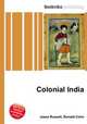 Colonial India, Jesse Russell,Ronald Cohn 