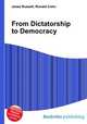 From Dictatorship to Democracy, Jesse Russell,Ronald Cohn 