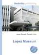 Lopez Museum, Jesse Russell,Ronald Cohn 