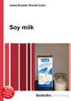 Soy milk, Jesse Russell,Ronald Cohn 