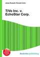 TiVo Inc. v. EchoStar Corp., Jesse Russell,Ronald Cohn 
